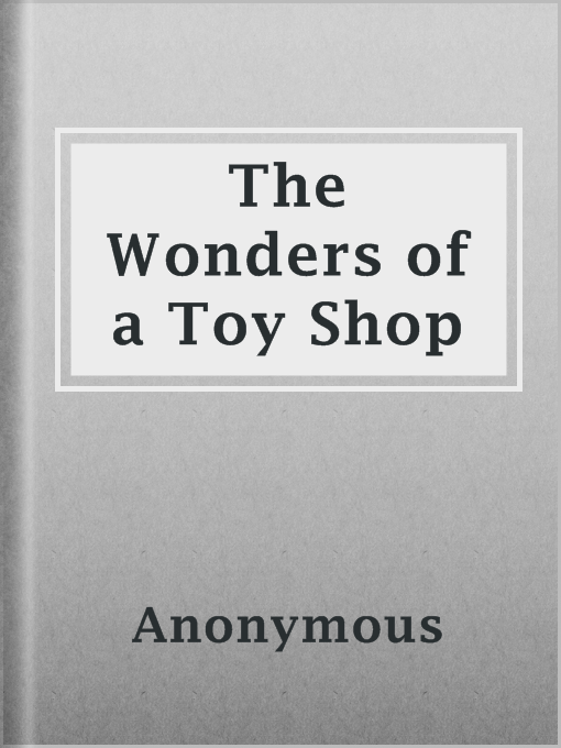 Title details for The Wonders of a Toy Shop by Anonymous - Available